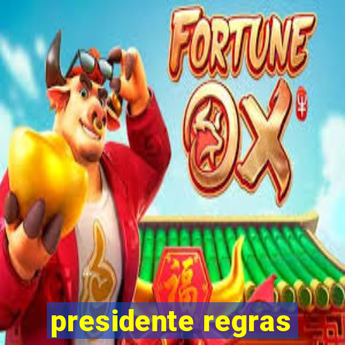 presidente regras